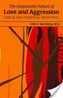 Nerozlučná povaha lásky a agrese: Klinické a teoretické perspektivy - The Inseparable Nature of Love and Aggression: Clinical and Theoretical Perspectives