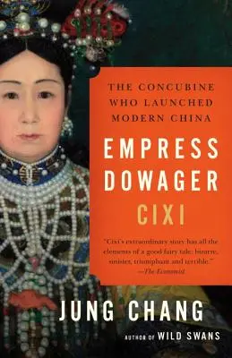 Císařovna vdova CIXI: Konkubína, která zahájila moderní Čínu - Empress Dowager CIXI: The Concubine Who Launched Modern China