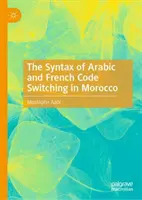 Syntax arabského a francouzského přepínání kódů v Maroku - The Syntax of Arabic and French Code Switching in Morocco