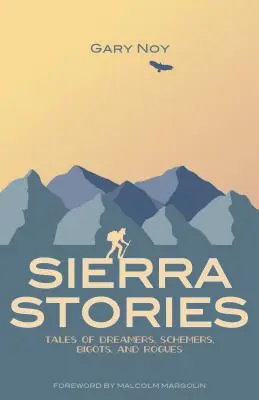 Příběhy ze Sierry: Příběhy snílků, intrikánů, fanatiků a darebáků - Sierra Stories: Tales of Dreamers, Schemers, Bigots, and Rogues
