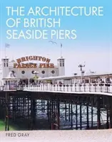 Architektura britských přímořských mol - The Architecture of British Seaside Piers