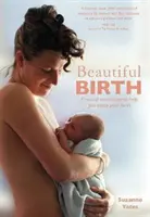 Krásný porod: Praktické techniky, které vám pomohou užít si porod - Beautiful Birth: Practical Techniques to Help You Enjoy Your Birth