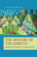 Tajemství kibucu: rovnostářské principy v kapitalistickém světě - The Mystery of the Kibbutz: Egalitarian Principles in a Capitalist World