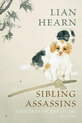 Sourozenecké vraždy: Děti Otoriho kniha druhá - Sibling Assassins: Children of the Otori Book Two
