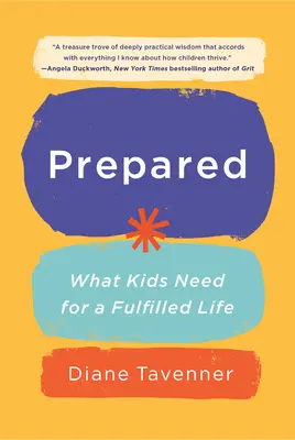 Připraveno: Co děti potřebují k naplněnému životu - Prepared: What Kids Need for a Fulfilled Life