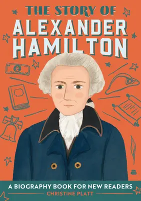 Příběh Alexandra Hamiltona: Životopisná kniha pro začínající čtenáře - The Story of Alexander Hamilton: A Biography Book for New Readers