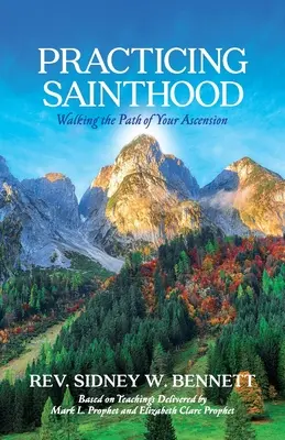 Praktikování svatosti: Kráčet po cestě svého vzestupu - Practicing Sainthood: Walking the Path of Your Ascension