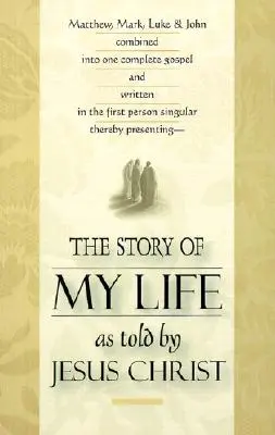 Příběh mého života: Jak ho vypráví Ježíš Kristus - The Story of My Life: As Told by Jesus Christ
