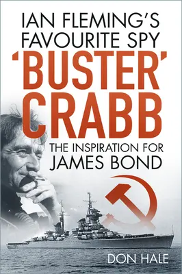 Buster Crabb - oblíbený špion Iana Fleminga, inspirace pro Jamese Bonda - 'Buster' Crabb - Ian Fleming's Favourite Spy, The Inspiration for James Bond