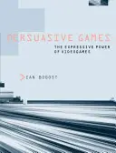 Přesvědčovací hry: Přesvědčivé hry: expresivní síla videoher - Persuasive Games: The Expressive Power of Videogames