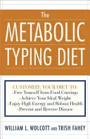 Metabolická dieta: Přizpůsobte si jídelníček tak, abyste: Zbavte se chuti na jídlo: Vychutnejte si vysokou energii a pevné zdraví. - The Metabolic Typing Diet: Customize Your Diet To: Free Yourself from Food Cravings: Achieve Your Ideal Weight; Enjoy High Energy and Robust Heal