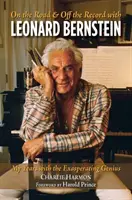 Na cestách a mimo záznam s Leonardem Bernsteinem: Moje léta s rozčilujícím géniem - On the Road and Off the Record with Leonard Bernstein: My Years with the Exasperating Genius