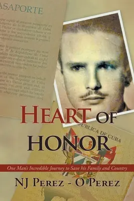 Srdce cti: Neuvěřitelná cesta jednoho muže za záchranou rodiny a země - Heart of Honor: One Man's Incredible Journey to Save his Family and Country