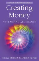 Vytváření peněz: Přitahování hojnosti - Creating Money: Attracting Abundance