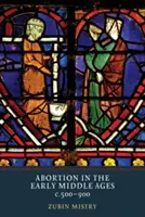 Potraty v raném středověku, cca 500-900 - Abortion in the Early Middle Ages, C.500-900