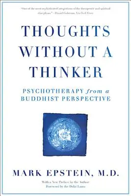 Myšlenky bez myslitele: Psychoterapie z buddhistické perspektivy - Thoughts Without a Thinker: Psychotherapy from a Buddhist Perspective