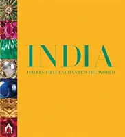 Indie, klenoty, které okouzlily svět: Každý obrázek vypráví příběh - India, Jewels That Enchanted the World: Every Picture Tells a Story