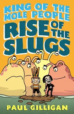 Král krtčího lidu: Vzestup slimáků - King of the Mole People: Rise of the Slugs