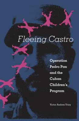 Útěk před Castrem: Operace Pedro Pan a program pro kubánské děti - Fleeing Castro: Operation Pedro Pan and the Cuban Children's Program