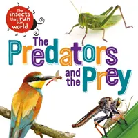 Hmyz, který řídí náš svět: Dravci a kořist - Insects that Run Our World: The Predators and The Prey