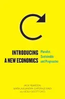 Zavedení nové ekonomie: Pluralistická, udržitelná a progresivní - Introducing a New Economics: Pluralist, Sustainable and Progressive