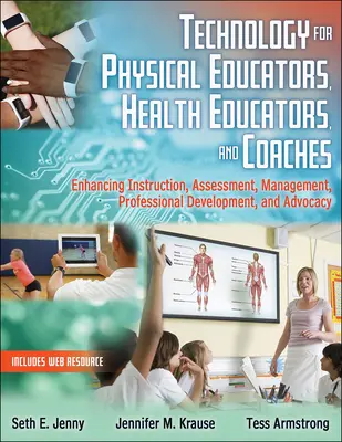 Technologie pro učitele tělesné výchovy, výchovy ke zdraví a trenéry - zlepšení výuky, hodnocení, řízení, profesního rozvoje a obhajoby - Technology for Physical Educators, Health Educators, and Coaches - Enhancing Instruction, Assessment, Management, Professional Development, and Advoc