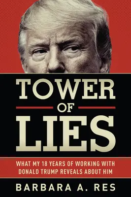 Věž lží: Co o Donaldu Trumpovi prozrazuje osmnáct let práce s ním? - Tower of Lies: What My Eighteen Years of Working with Donald Trump Reveals about Him