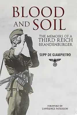 Krev a půda: Vzpomínky braniborského příslušníka Třetí říše - Blood and Soil: The Memoir of a Third Reich Brandenburger