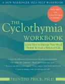 Cvičebnice cyklotymie: Naučte se zvládat výkyvy nálad a žít vyrovnaný život. - The Cyclothymia Workbook: Learn How to Manage Your Mood Swings and Lead a Balanced Life