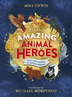 Příběhy úžasných zvířecích hrdinů - s úvodem Michaela Morpurga - Tales of Amazing Animal Heroes - With an introduction from Michael Morpurgo