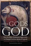 Od bohů k Bohu: Jak Bible vyvrátila, potlačila nebo změnila starověké mýty a legendy? - From Gods to God: How the Bible Debunked, Suppressed, or Changed Ancient Myths and Legends