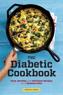 Kuchařka pro diabetiky: Snadné, zdravé a chutné recepty pro diabetickou dietu: Jak se zbavit cukrovky? - Diabetic Cookbook: Easy, Healthy, and Delicious Recipes for a Diabetes Diet