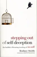 Vystoupení ze sebeklamu: Buddhova osvobozující nauka o ne-já. - Stepping Out of Self-Deception: The Buddha's Liberating Teaching of No-Self