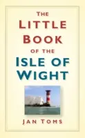 Malá kniha o ostrově Wight - The Little Book of the Isle of Wight