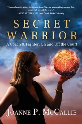 Tajný bojovník: Trenér a bojovník na hřišti i mimo něj - Secret Warrior: A Coach and Fighter, On and Off the Court