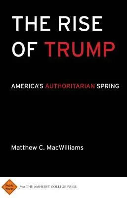 Vzestup Trumpa: Autoritářské jaro v Americe - The Rise of Trump: America's Authoritarian Spring
