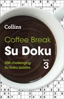 Coffee Break Su Doku Book 3 - 200 náročných Su Doku hádanek - Coffee Break Su Doku Book 3 - 200 Challenging Su Doku Puzzles
