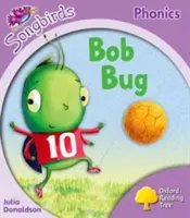 Oxford Reading Tree Songbirds Phonics: Zpěvní ptáčci: Level 1+: Bob Bug - Oxford Reading Tree Songbirds Phonics: Level 1+: Bob Bug