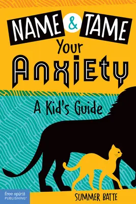 Pojmenujte a zkroťte svou úzkost: Dětský průvodce - Name and Tame Your Anxiety: A Kid's Guide