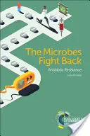 Mikrobi se brání: Odolnost vůči antibiotikům - The Microbes Fight Back: Antibiotic Resistance