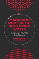 Řízení ngos v rozvojovém světě: Poznatky z krizové reakce na HIV/AIDS - Managing Ngos in the Developing World: Insights from Hiv/AIDS Crisis Response