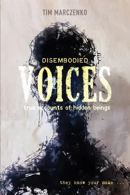 Disembodied Voices: Pravdivé příběhy skrytých bytostí - Disembodied Voices: True Accounts of Hidden Beings