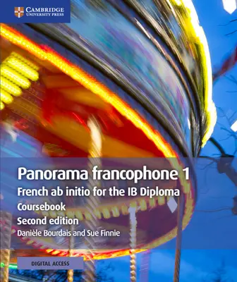 Panorama Francophone 1 Coursebook with Cambridge Elevate Edition: Francouzština AB Initio pro diplom Ib - Panorama Francophone 1 Coursebook with Cambridge Elevate Edition: French AB Initio for the Ib Diploma