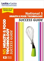 Národní průvodce úspěchem v oblasti 5 zdravotnických a potravinářských technologií - Revise for Sqa Exams (Zkoušky Sqa) - National 5 Health and Food Technology Success Guide - Revise for Sqa Exams