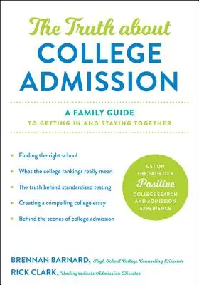 Pravda o přijímání na vysokou školu: Rodinný průvodce, jak se dostat na vysokou školu a zůstat spolu. - The Truth about College Admission: A Family Guide to Getting in and Staying Together