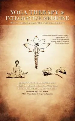 Jógová terapie a integrativní medicína: Kde se starověká věda setkává s moderní medicínou - Yoga Therapy & Integrative Medicine: Where Ancient Science Meets Modern Medicine