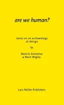 Jsme lidé? Poznámky k archeologii designu - Are We Human? Notes on an Archaeology of Design