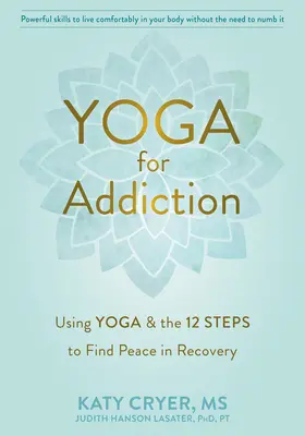 Jóga pro závislé: Kniha: Jóga a dvanáct kroků k nalezení klidu při zotavování - Yoga for Addiction: Using Yoga and the Twelve Steps to Find Peace in Recovery
