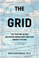 Mřížka: Síť: Roztřepené dráty mezi Američany a naší energetickou budoucností - The Grid: The Fraying Wires Between Americans and Our Energy Future