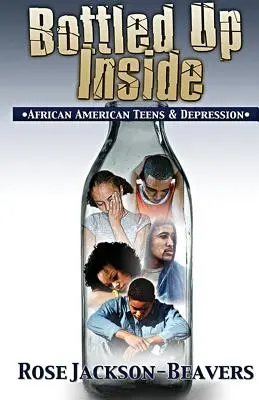 Bottled Up Inside: : Afroameričtí teenageři a deprese - Bottled Up Inside: : African American Teens and Depression